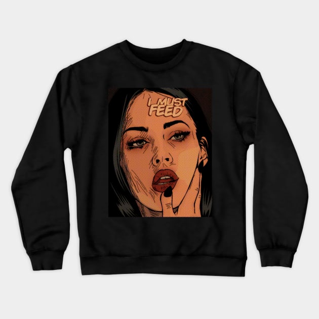 I must feed Crewneck Sweatshirt by mrryaammm